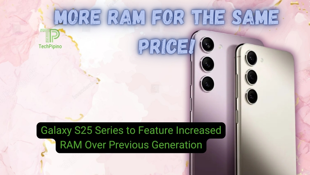 Galaxy S25 Series to Feature Increased RAM Over Previous Generation