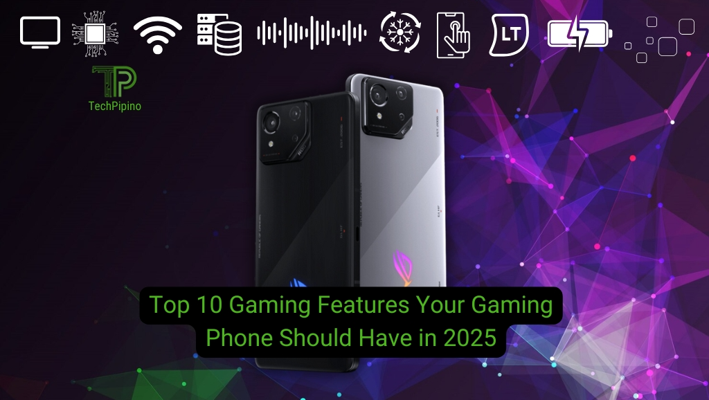 Top 10 Gaming Features Your Gaming Phone Should Have in 2025