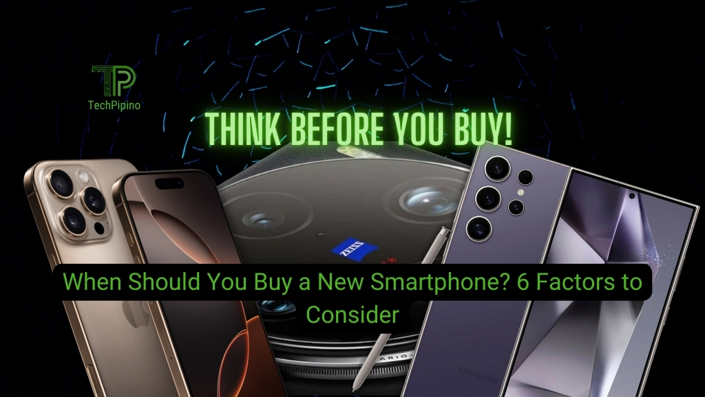 When Should You Buy a New Smartphone? 6 Factors to Consider