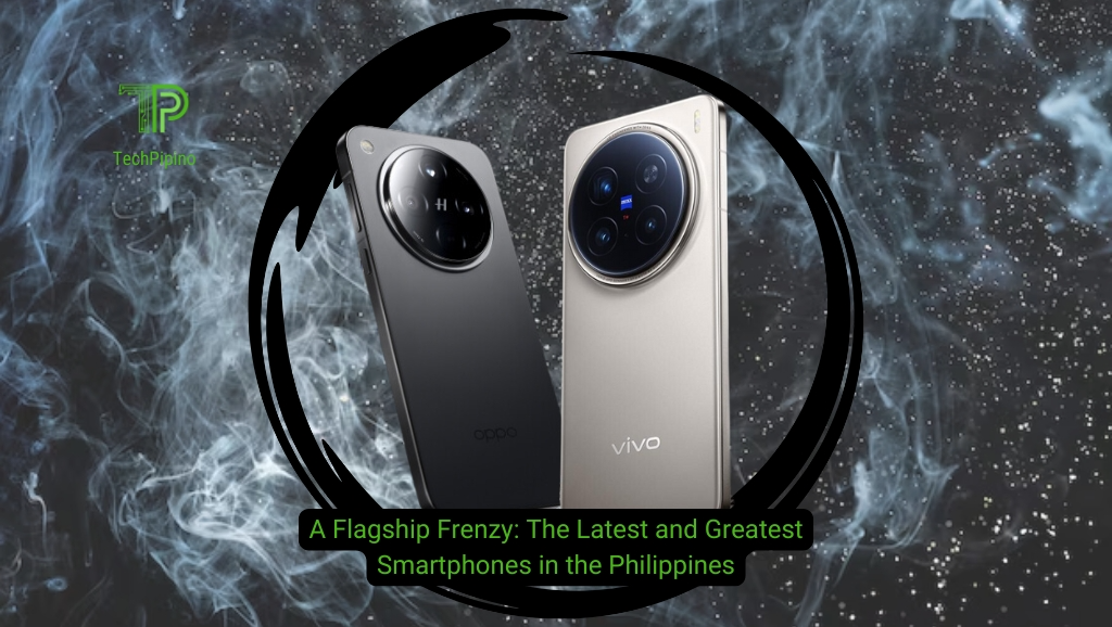 A Flagship Frenzy: The Latest and Greatest Smartphones in the Philippines