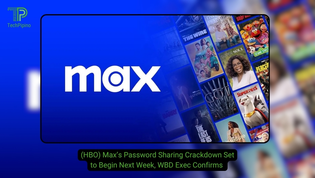 (HBO) Max’s Password Sharing Crackdown Set to Begin Next Week, WBD Exec Confirms