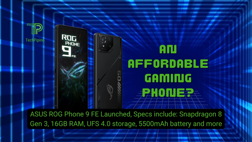 ASUS ROG Phone 9 FE Launched, Specs include: Snapdragon 8 Gen 3, 16GB RAM, UFS 4.0 storage, 5500mAh battery and more