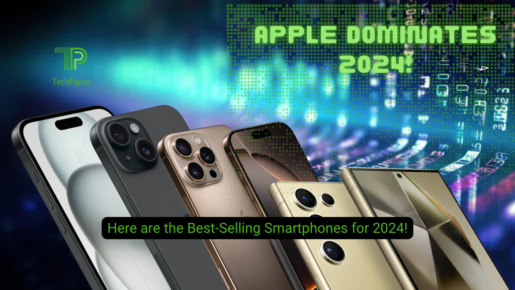 Here are the Best-Selling Smartphones for 2024!