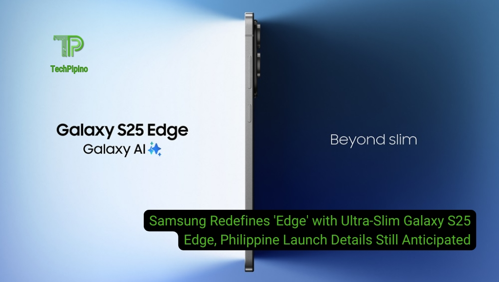 Samsung Redefines ‘Edge’ with Ultra-Slim Galaxy S25 Edge, Philippine Launch Details Still Anticipated