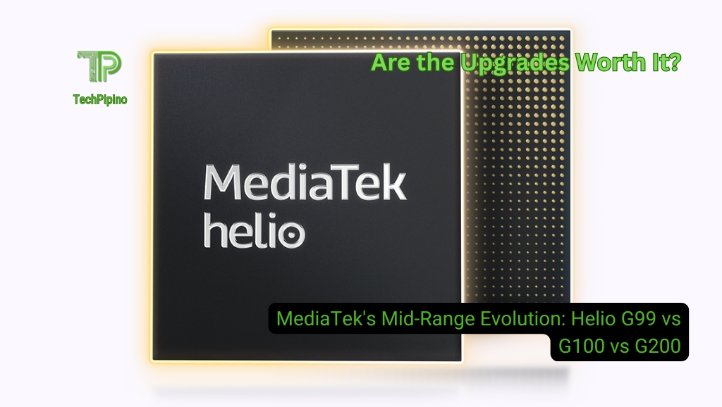 MediaTek’s Mid-Range Evolution: Helio G99 vs G100 vs G200 – Are the Upgrades Worth It?