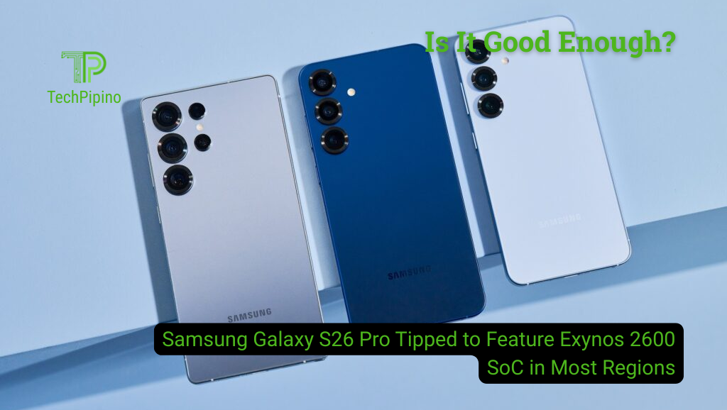 Samsung Galaxy S26 Pro Tipped to Feature Exynos 2600 SoC in Most Regions