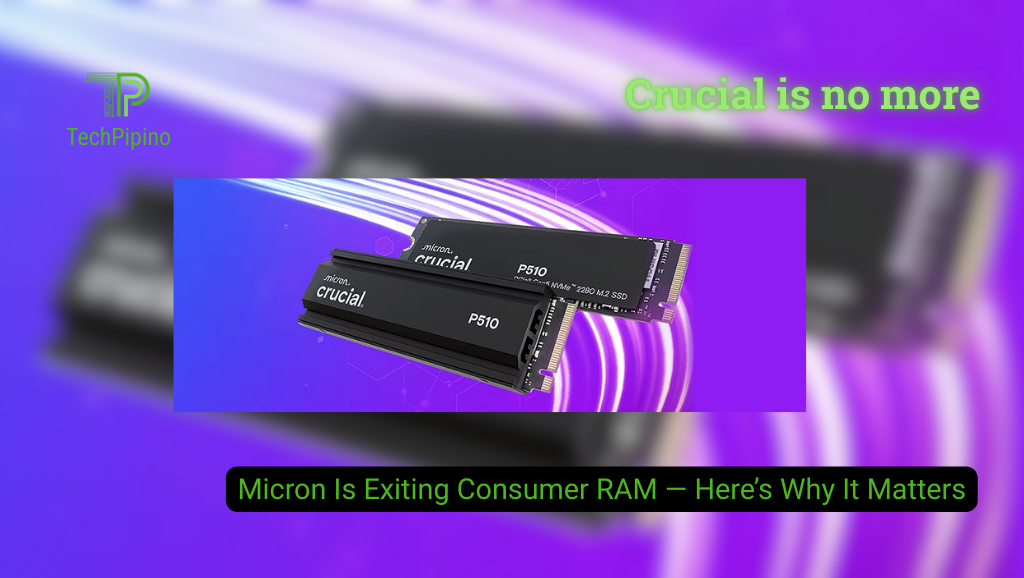 Micron Is Exiting Consumer RAM — Here’s Why It Matters