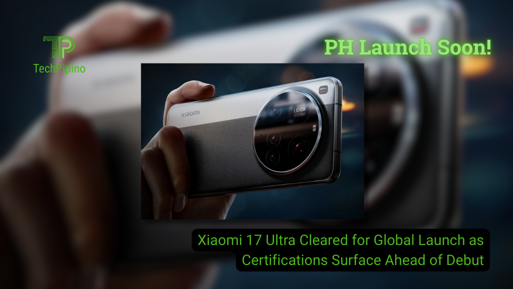 Xiaomi 17 Ultra Cleared for Global Launch as Certifications Surface Ahead of Debut