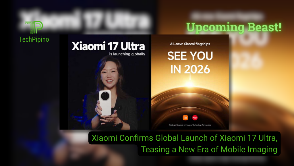 Xiaomi Confirms Global Launch of Xiaomi 17 Ultra, Teasing a New Era of Mobile Imaging