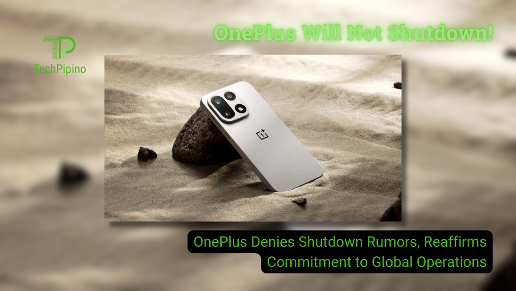 OnePlus Denies Shutdown Rumors, Reaffirms Commitment to Global Operations