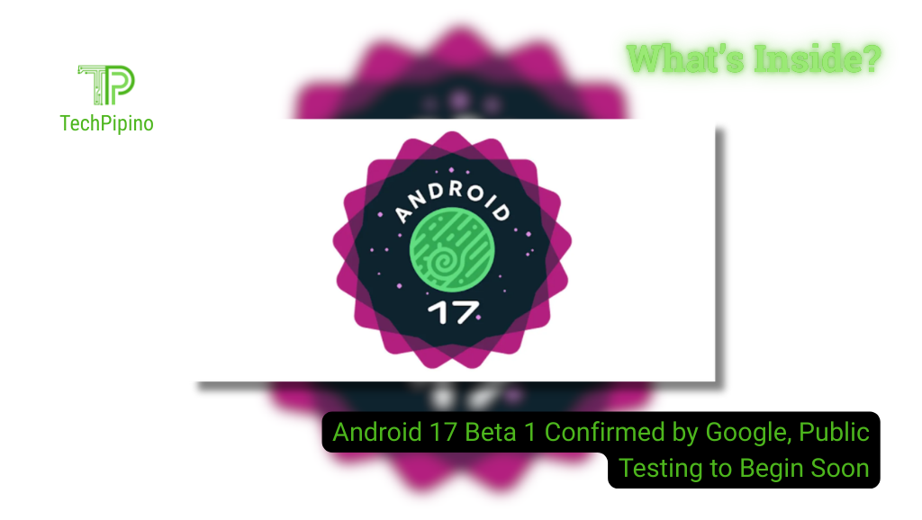 Android 17 Beta 1 Confirmed by Google, Public Testing to Begin Soon