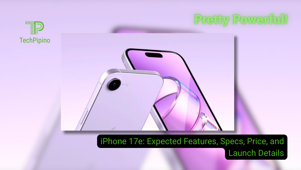 iPhone 17e: Expected Features, Specs, Price, and Launch Details