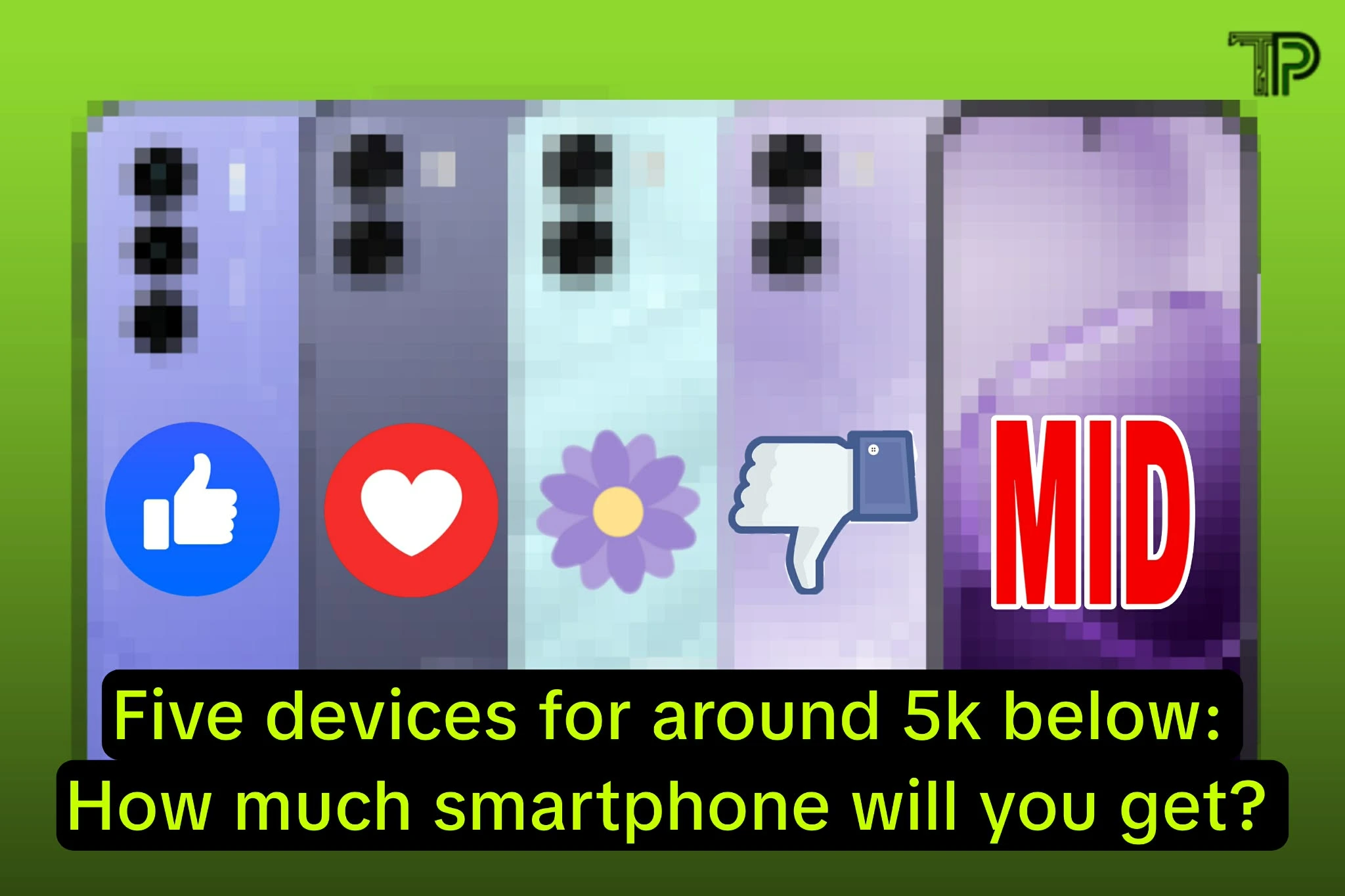 Five devices for around 5k below: how much smartphone will you get?