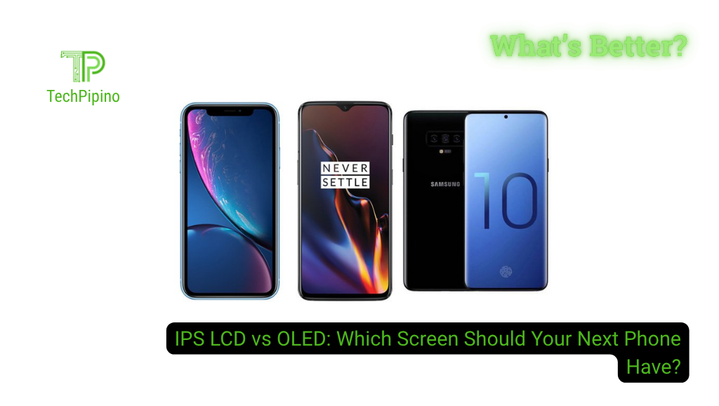 IPS LCD vs OLED: Which Screen Should Your Next Phone Have?