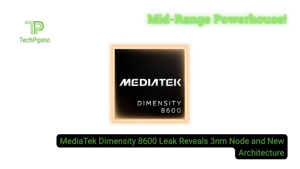 MediaTek Dimensity 8600 Leak Reveals 3nm Node and New Architecture