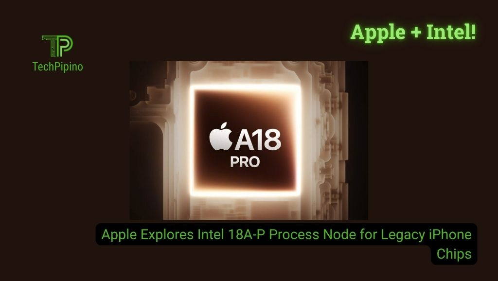 Apple Explores Intel 18A-P Process Node for Legacy iPhone Chips