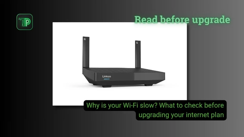 Linksys router with two antennas, with the text: Read before upgrade. Why is your Wi-Fi slow? What to check before upgrading your internet plan