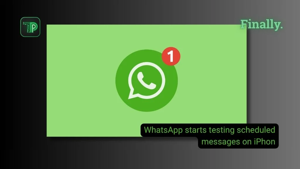WhatsApp logo with a notification badge on green, with the text: WhatsApp starts testing scheduled messages on iPhone