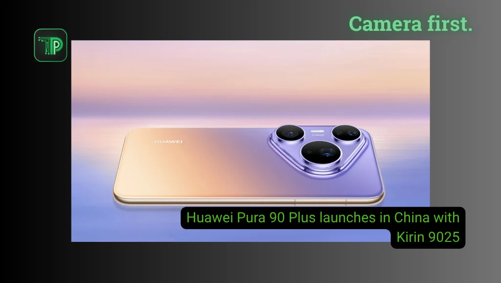 Official Huawei Pura 90 Plus promotional image showing the phone camera module, with the text: Huawei Pura 90 Plus launches in China with Kirin 9025